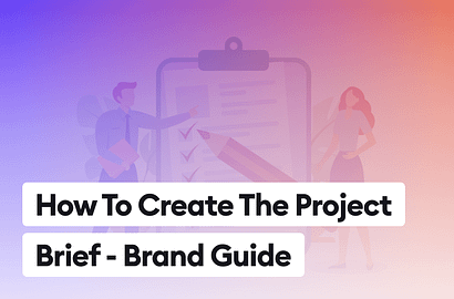 How To Write A Brief For The Project? – Brand Guide