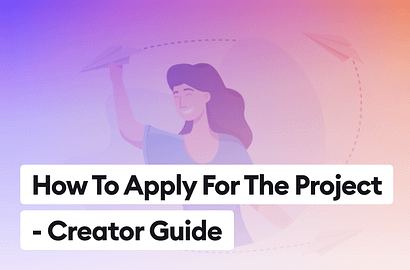 How To Apply For The  Project? Creators’ Guide