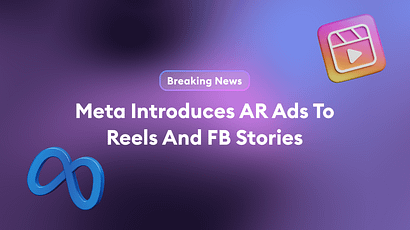 AR Ad Placements Expand to Reels & Facebook Stories