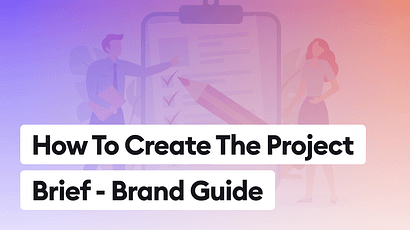 How To Write A Brief For The Project? – Brand Guide